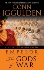 Emperor: The Gods of War: A Roman Empire Novel By Conn Iggulden Cover Image
