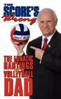 The Score's Wrong: The Lunatic Rantings of a Volleyball Dad Cover Image
