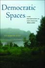 Democratic Spaces: Land Preservation in New England, 1850–2010 (Environmental History of the Northeast) Cover Image