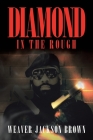 Diamond in the Rough By Weaver Jackson Brown Cover Image