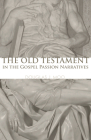 The Old Testament in the Gospel Passion Narratives By Douglas J. Moo Cover Image