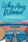 Why Any Woman: Feminism and Popular Culture in the Late Twentieth-Century South By Keira V. Williams Cover Image