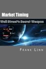 Market Timing: Wall Street's Secret Weapon By Frank W. Linn Cover Image