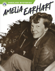 Amelia Earhart (Unsolved Mysteries) By Sue Gagliardi Cover Image