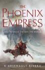 The Phoenix Empress (Ascendant #2) By K Arsenault Rivera Cover Image