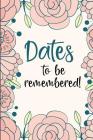 Dates to Be Remembered: Birthday Anniversary and Event Reminder Book By Camille Publishing Cover Image