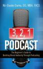 3, 2, 1...Podcast!: The Beginner's Guide to Building Brand Authority Through Podcasting By Do Mba Darko Cover Image