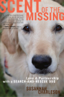 Scent Of The Missing: Love and Partnership with a Search-and-Rescue Dog Cover Image