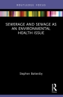 Sewerage and Sewage as an Environmental Health Issue (Routledge Focus on Environmental Health) By Stephen Battersby Cover Image