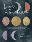 Lunar Abundance: Cultivating Joy, Peace, and Purpose Using the Phases of the Moon Cover Image