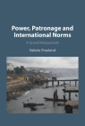 Power, Patronage and International Norms: A Grand Masquerade By Valerie Freeland Cover Image