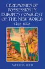 Ceremonies of Possession in Europe's Conquest of the New World, 1492-1640 By Patricia Seed Cover Image