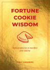 Fortune Cookie Wisdom: Daily Prophecies to Manifest Your Destiny Cover Image