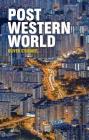 Post-Western World: How Emerging Powers Are Remaking Global Order Cover Image