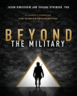 Beyond the Military: A Leader's Handbook for Warrior Reintegration By Jason Roncoroni, Shauna Springer Cover Image