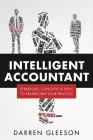 Intelligent Accountant: Strategies, concepts & ideas to transform your practice By Darren Gleeson Cover Image