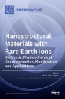 Nanostructural Materials with Rare Earth Ions: Synthesis, Physicochemical Characterization, Modification and Applications By Rafal J. Wiglusz (Guest Editor) Cover Image