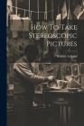 How To Take Stereoscopic Pictures Cover Image