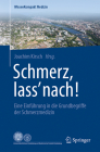 Schmerz, Lass' Nach!: Eine Einführung in Die Grundbegriffe Der Schmerzmedizin (Wissenkompakt Medizin) By Joachim Kirsch (Editor) Cover Image