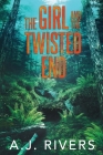The Girl and the Twisted End By A. J. Rivers Cover Image