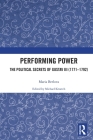 Performing Power: The Political Secrets of Gustav III (1771-1792) By Maria Berlova, Michael Kroetch (Editor) Cover Image
