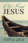 Peter's Friend Jesus By Ruth W. Lang Cover Image