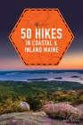 50 Hikes in Coastal and Inland Maine (Explorer's 50 Hikes) Cover Image