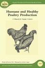 Humane and Healthy Poultry Production: A Manual for Organic Growers (Organic Principles and Practices Handbook) Cover Image