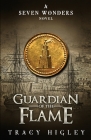 Guardian of the Flame By Tracy Higley Cover Image