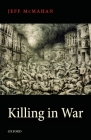 Killing in War By Jeff McMahan Cover Image