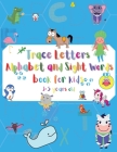 Letter Tracing Alphabet and Sight Words for kids 3-5 years old: Letters A-Z and Sight words tracing, Cursive writing workbook for Preschool, Kindergar Cover Image