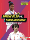 Simone Biles vs. Nadia Comaneci: Who Would Win? By Josh Anderson Cover Image
