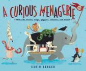 A Curious Menagerie: Of Herds, Flocks, Leaps, Gaggles, Scurries, and More! By Carin Berger, Carin Berger (Illustrator) Cover Image