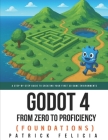 Godot from Zero to Proficiency (Foundations): A step-by-step guide to create your game with Godot By Patrick Felicia Cover Image