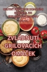 Zvládnutí Grilovacích OmáČek By Ales Brychta Cover Image