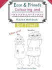 Esse & Friends Colouring and Handwriting Practice Workbook Girl Friends: Sight Words Activities Print Lettering Pen Control Skill Building for Early C By Esse &. Friends Learning Books Cover Image