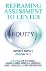Reframing Assessment to Center Equity: Theories, Models, and Practices By Gavin W. Henning (Editor), Gianina R. Baker (Editor), Natasha A. Jankowski (Editor) Cover Image