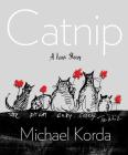 Catnip: A Love Story By Michael Korda Cover Image