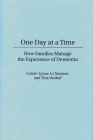 One Day at a Time: How Families Manage the Experience of Dementia By Carole-Lynne Le Navenec, Tina Vonhof Cover Image
