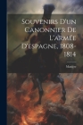 Souvenirs D'un Canonnier De L'armée D'espagne, 1808-1814 By Manière Cover Image