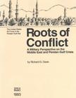 Roots of Conflict: A Military Perspective on the Middle East and the Persian Gulf Crisis By U. S. Air Force, Office of Air Force History Cover Image