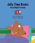 Jolly Time Books: Good Night Friends (Storytime #4) By Dennis E. McGowan, Karen S. McGowan (Illustrator), Dennis E. McGowan (Illustrator) Cover Image