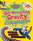 Gut-Wrenching Gravity and Other Fatal Forces (Disgusting & Dreadful Science) Cover Image
