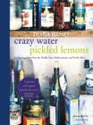 Crazy Water, Pickled Lemons: Enchanting dishes from the Middle East, Mediterranean and North Africa Cover Image