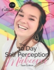 The 30 Day Self Perception Makeover Teen Edition: A Teen Girls Guide To A Life She Desires By Taelor Mabry, Cathlene Miner Cover Image
