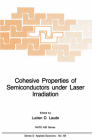 Cohesive Properties of Semiconductors Under Laser Irradiation (NATO Science Series E: #69) By L. D. Laude (Editor) Cover Image