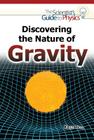 Discovering the Nature of Gravity (Scientist's Guide to Physics) By Kristi Holl Cover Image