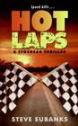 Hot Laps: A Stockcar Thriller By Steve Eubanks Cover Image