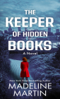 The Keeper of Hidden Books By Madeline Martin Cover Image