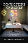 Convictions of a Chef: Cooking for the Counterculture and the One Percent By Evan Marcus-Rotman Cover Image